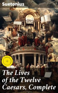 The Lives of the Twelve Caesars, Complete
