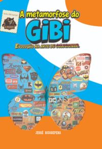 A Metamorfose Do Gibi. Evolução Na Arte De Colecionar