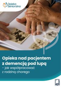 Opieka nad pacjentem z demencją pod lupą
