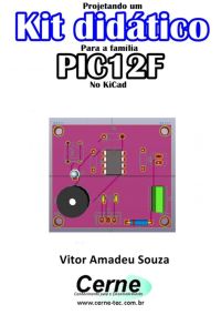 Projetando Um  Kit Didático  Para A Família Pic12f  No Kicad