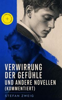Verwirrung der Gefühle und andere Novellen (Kommentiert)