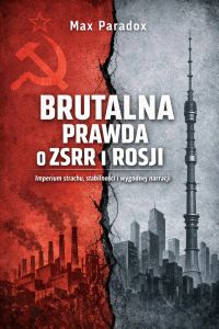Brutalna prawda o Rosji – Imperium strachu, stabilności i wygodnej narracji