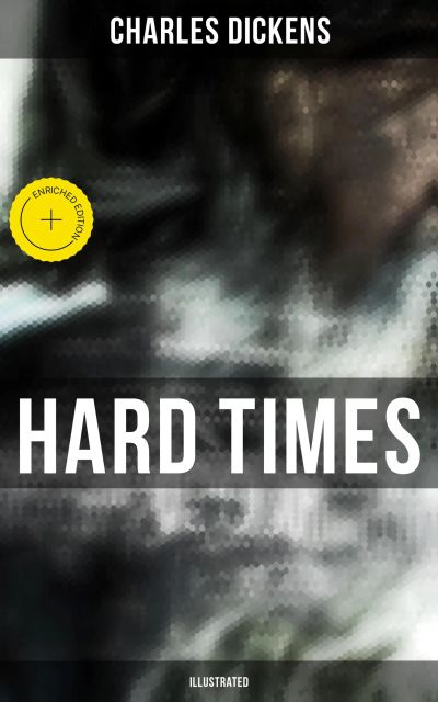 HARD TIMES (Illustrated)
