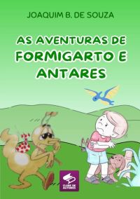 As Aventuras De Formigarto E Antares