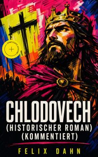 Chlodovech (Historischer Roman) (Kommentiert)