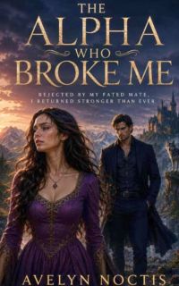 The Alpha Who Broke Me