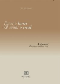 Fazer o bem e evitar o mal: A lei natural
