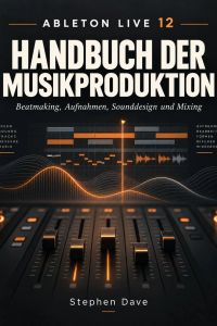 ABLETON LIVE 12 HANDBUCH DER MUSIKPRODUKTION