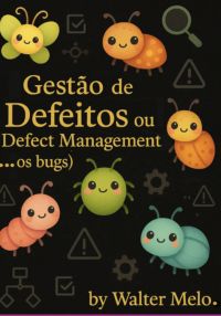 Gestão De Defeitos Ou Bug Management ( ... Os Bugs)