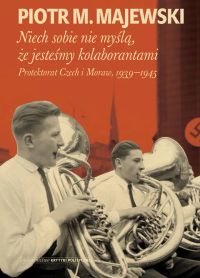 Niech sobie nie myślą, że jesteśmy kolaborantami