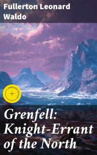 Grenfell: Knight-Errant of the North