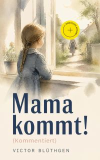 Mama kommt! (Kommentiert)