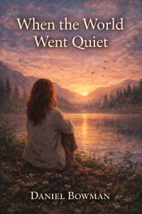 WHEN THE WORLD WENT QUIET