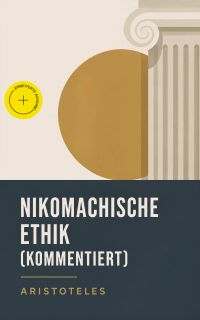 Nikomachische Ethik (Kommentiert)
