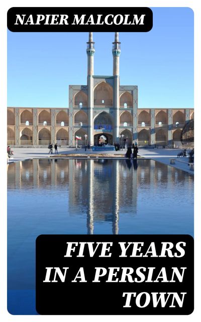 Five Years in a Persian Town