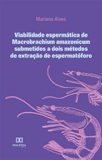 Viabilidade espermática de Macrobrachium amazonicum submetidos a dois métodos de extração de espermatóforo