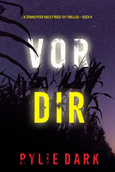 Vor dir (Ein spannender Hailey Rock FBI-Thriller – Buch 4)