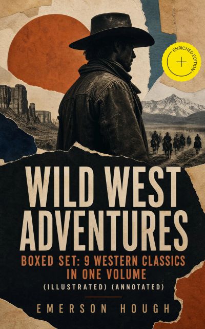 WILD WEST ADVENTURES – Boxed Set: 9 Western Classics in One Volume (Illustrated) (Annotated)