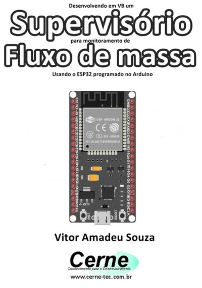 Desenvolvendo Em Vb Um Supervisório Para Monitoramento De  Fluxo De Massa Usando O Esp32 Programado No Arduino