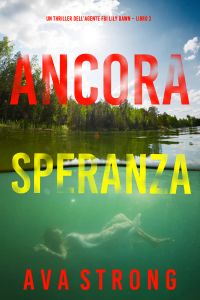 Ancora Speranza (Un thriller dell’agente FBI Lily Dawn – Libro 2)