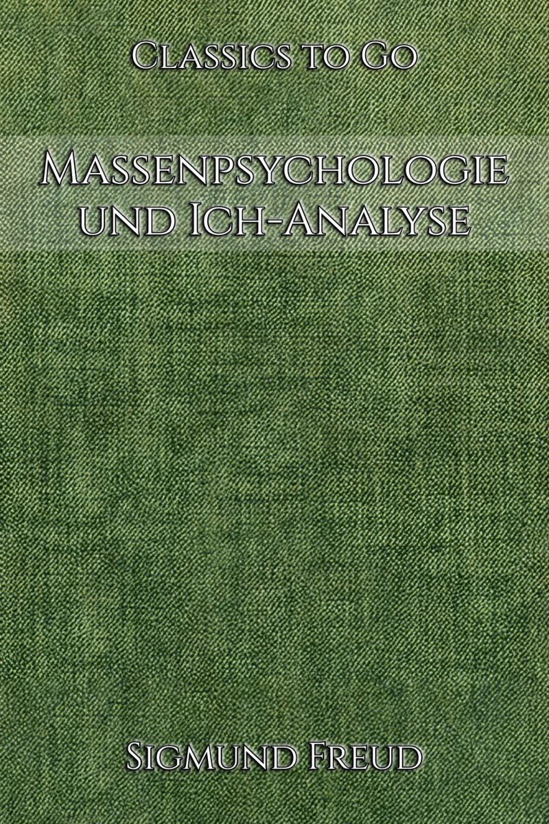 Sigmund Freud: Massenpsychologie und Ich-Analyse
