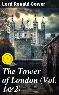 The Tower of London (Vol. 1&2)