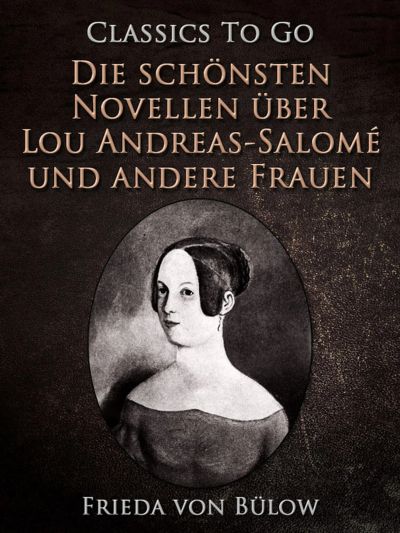 Die schönsten Novellen über Lou Andreas-Salomé und andere Frauen