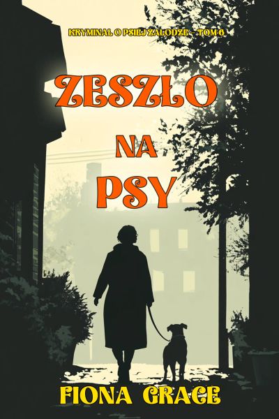 Zeszło na psy (Kryminał o psiej załodze — Tom 6)