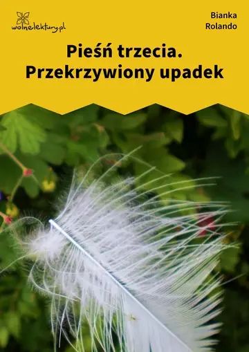 Pieśń trzecia. Przekrzywiony upadek