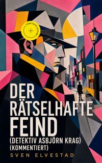 Der rätselhafte Feind (Detektiv Asbjörn Krag) (Kommentiert)