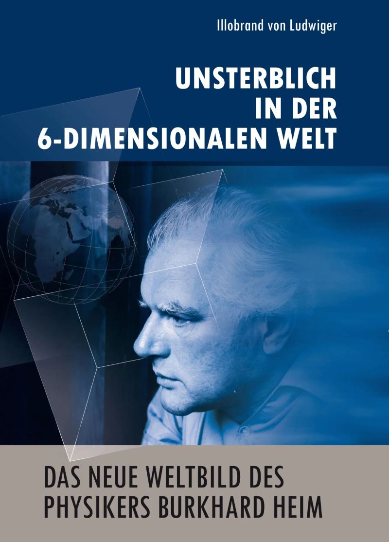 Das neue Weltbild des Physikers Burkhard Heim