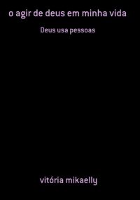 O Agir De Deus Em Minha Vida