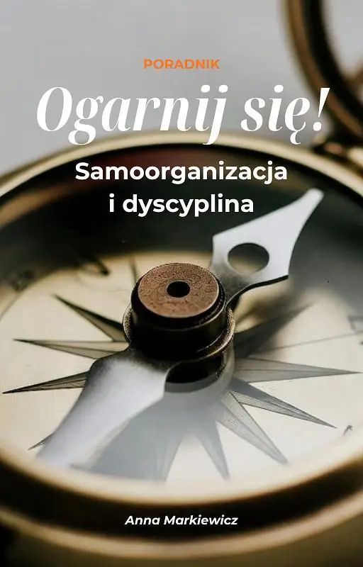 Ogarnij się! Samoorganizacja i samodyscyplina