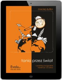 Tanio przez świat. Podróżuj [wy]godnie nawet za 1/3 ceny!