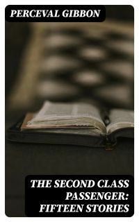 The Second Class Passenger: Fifteen Stories