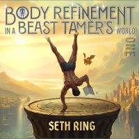 Body Refinement in a Beast Tamer’s World, Book 1