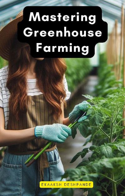 Mastering Greenhouse Farming