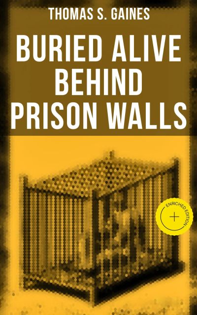 Buried Alive Behind Prison Walls