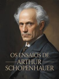 Os ensaios de Arthur Schopenhauer (traduzido)
