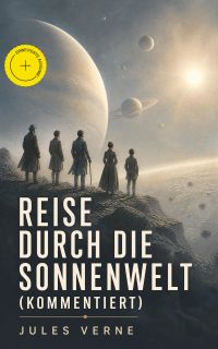 Reise durch die Sonnenwelt (Kommentiert)