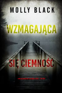Wzmagająca się ciemność (Thriller sensacyjny o Cassandrze Fierce — Tom piąty)