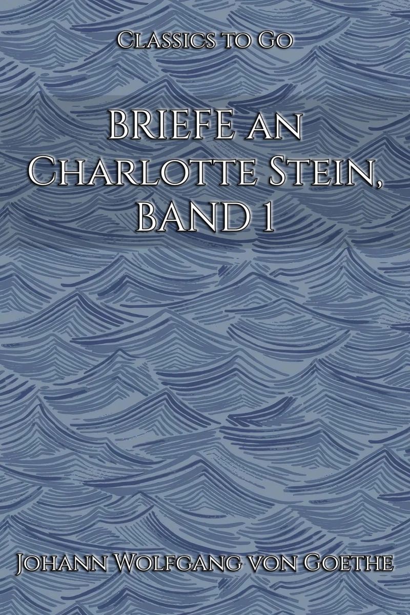 Briefe an Charlotte Stein, Bd. 1
