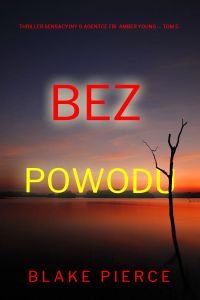 Bez powodu (Thriller sensacyjny o agentce FBI  Amber Young — Tom 5)