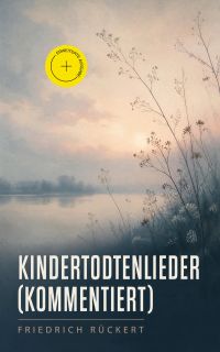 Kindertodtenlieder (Kommentiert)