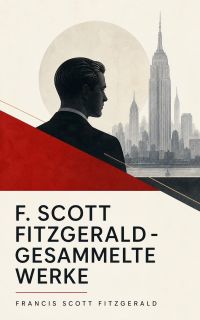 F. Scott Fitzgerald - Gesammelte Werke