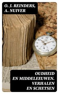 Oudheid en Middeleeuwen. Verhalen en schetsen