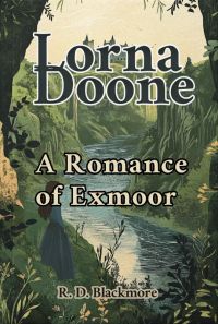 Lorna Doone: A Romance of Exmoor