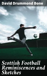 Scottish Football Reminiscences and Sketches