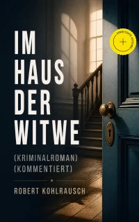 Im Haus der Witwe (Kriminalroman) (Kommentiert)