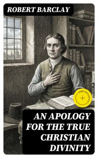 An Apology for the True Christian Divinity
